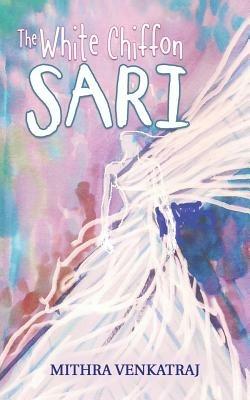 The White Chiffon Sari - Mithra Venkatraj - cover