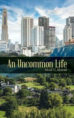 An Uncommon Life - Moid U Ahmad - cover