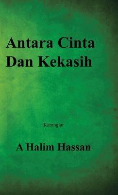 Antara Cinta Dan Kekasih - A Halim Hassan - cover