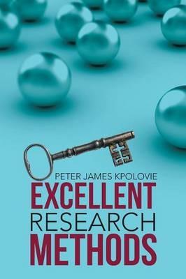 Excellent Research Methods - Peter James Kpolovie - cover