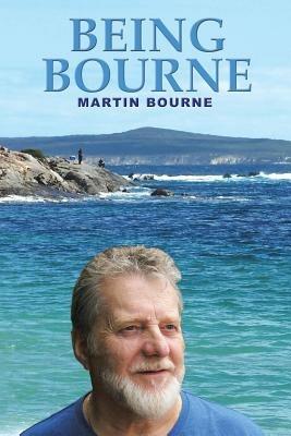 Being Bourne - Martin Bourne - cover