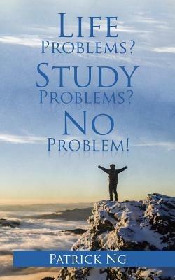 Life Problems? Study Problems? No Problem! - Patrick Ng - cover