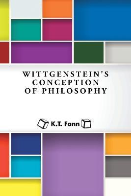 Wittgenstein's Conception of Philosophy - K T Fann - cover