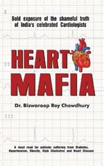 Heart Mafia: Bold Exposure of the Shameful Truth of India's Celebrated Cardiologists