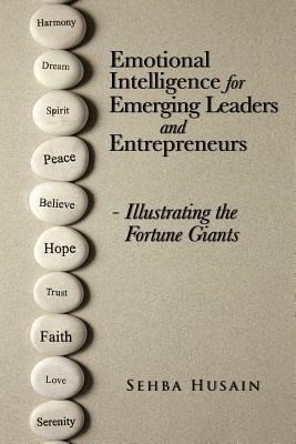 Emotional Intelligence for Emerging Leaders and Entrepreneurs - Illustrating the Fortune Giants - Sehba Husain - cover