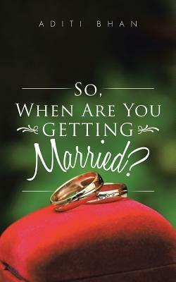 So, When Are You Getting Married? - Aditi Bhan - cover