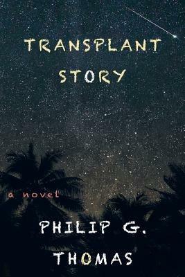 Transplant Story - Philip G Thomas - cover
