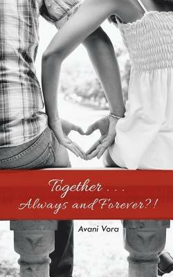 Together . . . Always and Forever?! - Avani Vora - cover