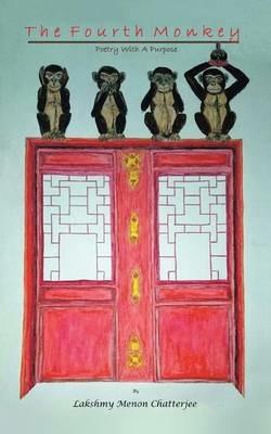 The Fourth Monkey: Poetry with a Purpose - Lakshmy Menon Chatterjee - cover