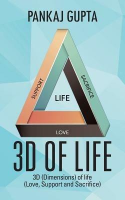 3D of Life: 3D (Dimensions) of Life (Love, Support and Sacrifice) - Pankaj Gupta - cover