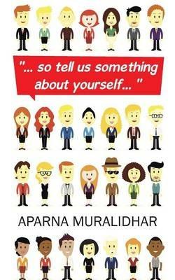 ... So Tell Us Something about Yourself... - Aparna Muralidhar - cover