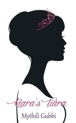 Kiara's Tiara - Mythili Gubbi - cover