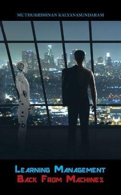 Learning Management Back from Machines - Muthukrishnan Kalyanasundaram - cover