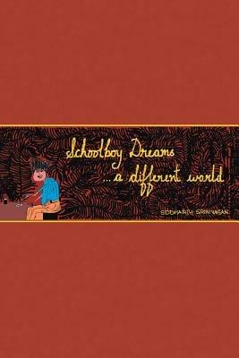 Schoolboy Dreams ...a Different World - Siddharth Srinivasan - cover