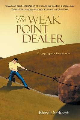The Weak Point Dealer: Dropping the Drawbacks - Bhavik Sarkhedi - cover