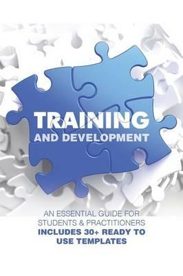 Training and Development: An Essential Guide for Students & Practitioners; Includes 30+ Ready to Use Templates - Yogesh Pahuja - cover