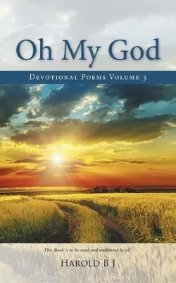 Oh My God: Devotional Poems Volume 3 - Harold B J - cover