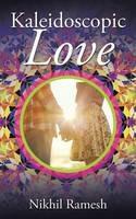 Kaleidoscopic Love - Nikhil Ramesh - cover