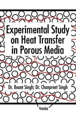 Experimental Study on Heat Transfer in Porous Media - Beant Singh,Chanpreet Singh - cover