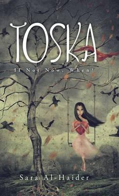 Toska: If Not Now, When? - Sara Al-Haider - cover
