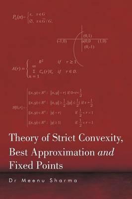 Theory of Strict Convexity, Best Approximation and Fixed Points - Dr Meenu Sharma - cover