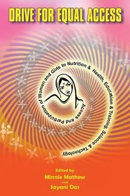 Drive for Equal Access: Access and Participation of Women and Girls to Nutrition & Health, Education & Training, Science & Technology - Minnie Mathew,Sayani Das - cover