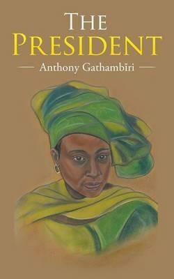 The President - Anthony Gathambiri - cover