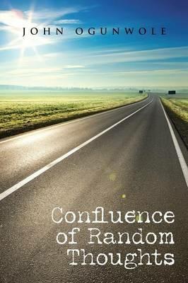 Confluence of Random Thoughts - John Ogunwole - cover