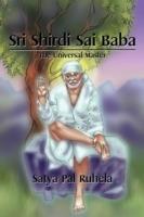 Sri Shirdi Sai Baba: The Universal Master - Satya Pal Ruhela - cover