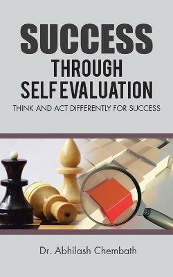 Success Through Self Evaluation: Think and Act Differently for Success - Abhilash Chembath - cover