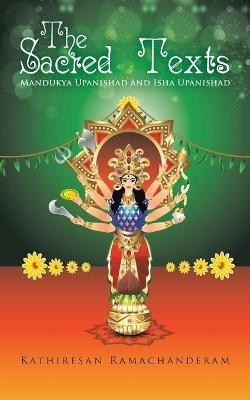 The Sacred Texts: Mandukya Upanishad and Isha Upanishad - Kathiresan Ramachanderam - cover