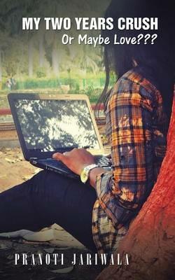 My Two Years Crush: Or Maybe Love - Pranoti Jariwala - cover