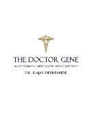 The Doctor Gene: What Everyone Must Know about Doctors - Deshpande - cover