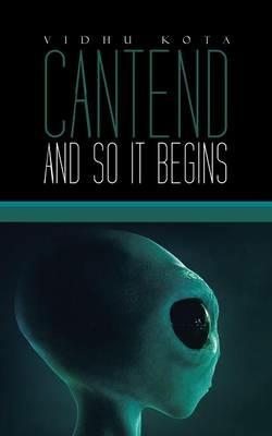 Cantend: And So It Begins - Vidhu Kota - cover