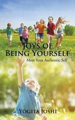Joys of Being Yourself: Meet Your Authentic Self