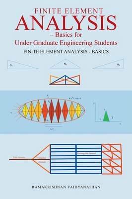 Finite Element Analysis: Basics for Undergraduate Engineering Students - Ramakrishnan Vaidyanathan - cover
