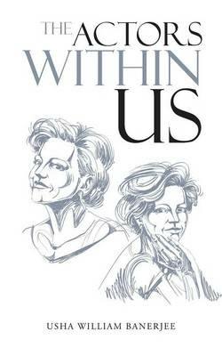 The Actors Within Us - Usha William Banerjee - cover