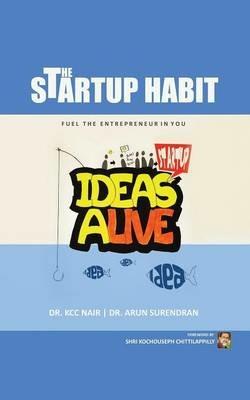 The Startup Habit: The Right Habits to Fuel the Entrepreneur in You - Dr K C C Nair,Dr Arun Surendran - cover