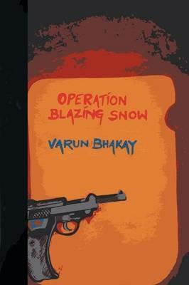 Operation Blazing Snow - Varun Bhakay - cover