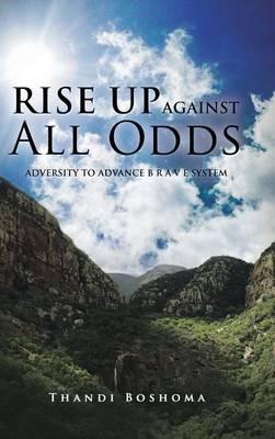 Rise Up Against All Odds: Adversity to Advance B R A V E System - Thandi Boshoma - cover