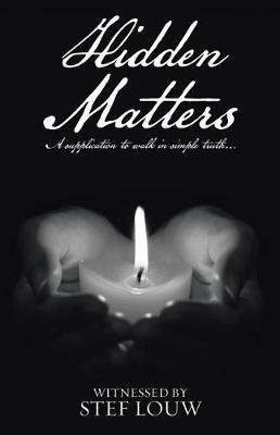 Hidden Matters: A supplication to walk in simple truth... - Witnessed by Stef Louw - cover