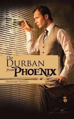 The Phoenix from Durban - Dumisani Bapela - cover