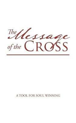 The Message of the Cross: A Tool for Soul Winning - Ethel Ketiwe Zimba Siwila - cover