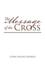 The Message of the Cross: A Tool for Soul Winning