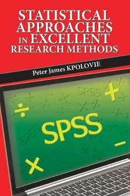 Statistical Approaches in Excellent Research Methods - Peter James Kpolovie - cover