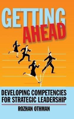 Getting Ahead: Developing Competencies for Strategic Leadership - Rozhan Othman - cover