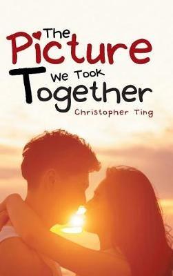 The Picture We Took Together - Christopher Ting - cover