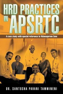 Hrd Practices in Apsrtc: A Case Study with Special Reference to Vizianagaram Zone - Dr Santosha Pavani Tammineni - cover