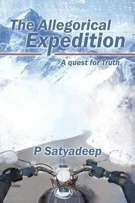 The Allegorical Expedition: A quest for Truth - P Satyadeep - cover