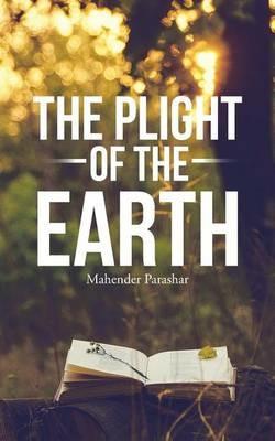The Plight of the Earth - Mahender Parashar - cover